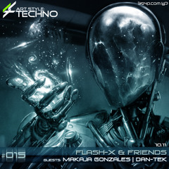 Art Style: Techno | Flash-X & Friends #015 [Part 1] : MaKaJa Gonzales [ARTSTYLETECHNO.HU]