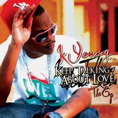 K Young  "keep talkin bout love"  Prod by Fallen Angel