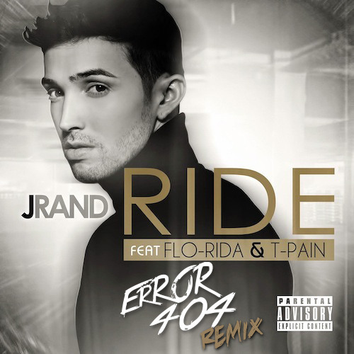 J Rand - Ride Ft. Flo Rida, T - Pain (Error404 Remix)