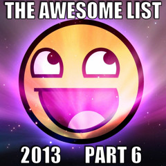 The Awesome List 2013 Part 6