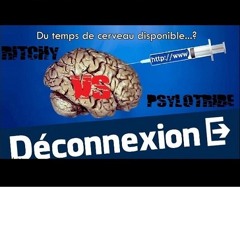 Ritchy VS Psylotribe - Déconnexion