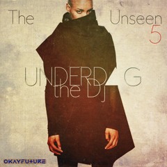 UNDERDOG THE DJ - THE UNSEEN PT. 5 /// Presented by OKAYFUTURE.com