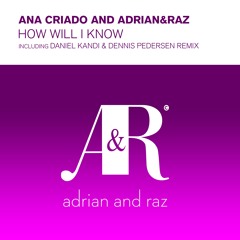 Ana Criado & Adrian&Raz - How Will I Know (Daniel Kandi & Dennis Pedersen Extended)