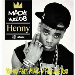 Mack Wilds - Henny (Remix) Feat. M.A.G. + Fastlane Rob