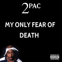 2Pac - My Only Fear Of Death (Alternate Original Version)