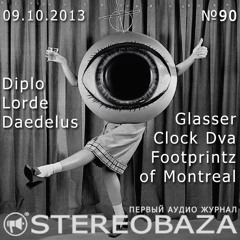 Stereobaza#90 2013-10-09-Diplo,Clock Dva, Lorde,of Montreal,Footprintz,Daedelus,Glasser