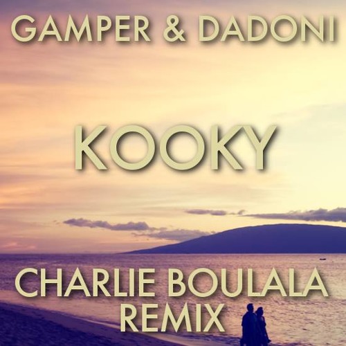 Gamper & Dadoni - Kooky (Charlie Boulala Remix)