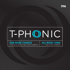 T-Phonic - All Night Long - Feat Katie's Ambition - Crissy Criss Exclusive - OUT NOW!