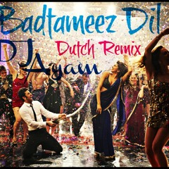 Badtameez Dil_(DJ Ayam Dutch Club Remix)