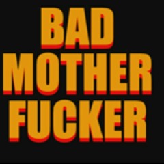 Supafly Bad Motherfucker!!