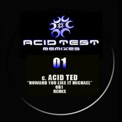 Acid Ted - Howard You Like It Michael (OB1 Remix) - [Acid Test Remix 001C]