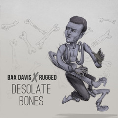 Bax Davis - Desolate Bones (prod. by Chief Rugged)