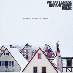 Noah Gundersen - Family (We Are Lambda & Deviant Sheep Remix)