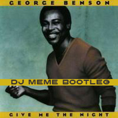 GEORGE BENSON - GIVE ME THE NIGHT (DJ Meme Deep In The Night Long Mix)