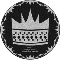 Dylan C - Invasive Species (KingThing remix)