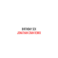 Jeremih - Birthday Sex (Jonathan Cran's Bounce Remix)