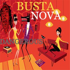 Busta Nova - Dangerous Remix [FREE DL]