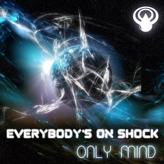Only Mind - Everybody's on Shock