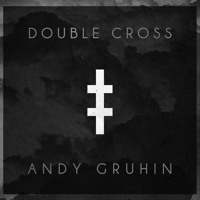 Andy Gruhin - Double Cross