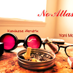 Kamikaze Hendrix x Yani Mo - No Atlas