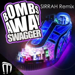 Bombs Away - Swagger [Sirrah Remix]