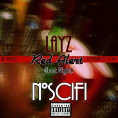 Red Alert (Last Night) - Layz (Prod. Zoe) (feat. AR Wesley & Zombieboy Lopez) @NoSciFi_