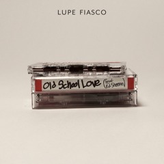 Lupe Fiasco - Old School Love ft. Ed Sheeran