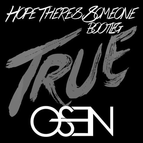 Avicii - Hope There's Someone (Osen Bootleg)