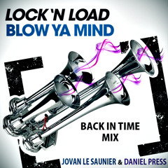 Blow Ya Mind (Jovan Le Saunier , Daniel Press Back In Time Mix) FREE DONWLOAD