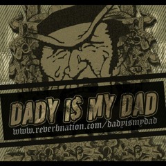 DADY IS MY DAD - WHEN NO MORE FORCE