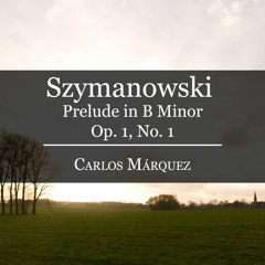 Szymanowski: Prelude in B Minor Op. 1 No. 1