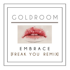 Goldroom - Embrace (Freak You remix)
