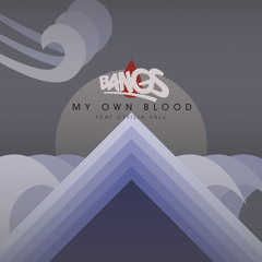 Bangs - My Own Blood (feat. Ottilia Säll) - [Radio Edit]