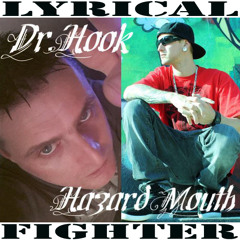 DR HOOK & HAZARD MOUTH  .. LYRICAL FIGHTER ..