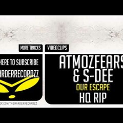 Our Escape (Mastered Rip) - Atmozfears & S-Dee