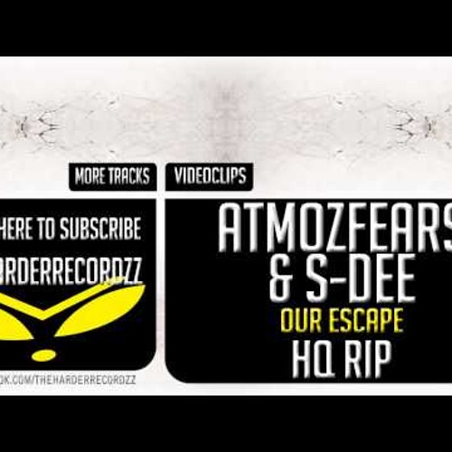Our Escape (Mastered Rip) - Atmozfears & S-Dee