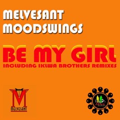 MoodSwings & MelVesant - Be My Girl (XtetiQsoul Iklwa Remix) [Full]
