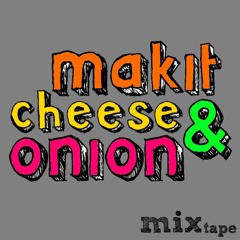 makit - Cheese & Onion (mixtape) [october 2013]
