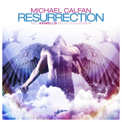 Michael Calfan - Resurrection (Axwell's Recut Club Version)