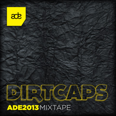 Dirtcaps - ADE Mix 2013