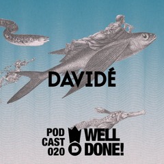 WellDone! Music - Podcast 020 - Davidé