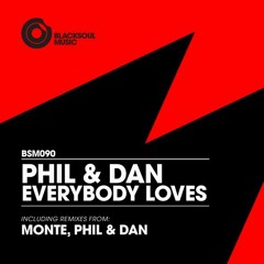 Phil & Dan - Everybody Loves (Monte Remix) Preview