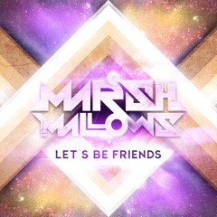 Marshmallows - Let's Be Friends (Original Mix) *OUT NOW*