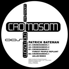 [CRMSM005] Patrick Bateman - Cromosom005 (incl. Rmxs by Forest People and ad.lib)