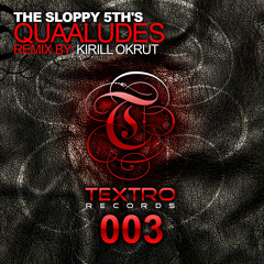 TXO003 : The Sloppy 5th's - Quaaludes (Original Mix)