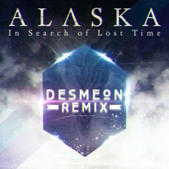 Alaska - In Search Of Lost Time (Desmeon Remix)