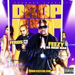 Feezy Da Main Man  ft. Feros - Drop It Down