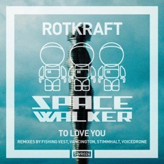 SWR024 - Rotkraft - To Love You [SpaceWalker Recordings]