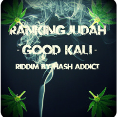 Ranking Judah - Good Kali Kali (Hash Addict Riddim)