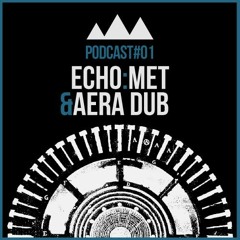 N3XT Podcast #01 /// ECHO:MET & AERA DUB